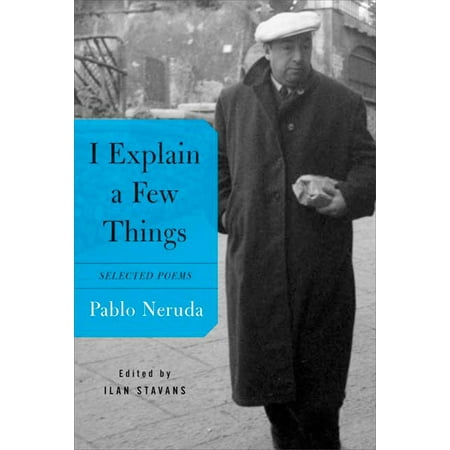 I Explain a Few Things : Selected Poems
