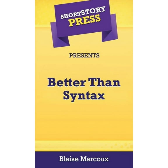 Short Story Press Presents Better Than Syntax, (Hardcover)