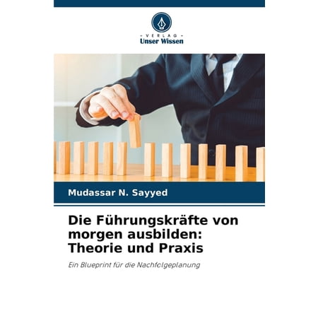 Die F&Atilde;&frac14;hrungskr&Atilde;&curren;fte von morgen ausbilden: Theorie und Praxis (Paperback)