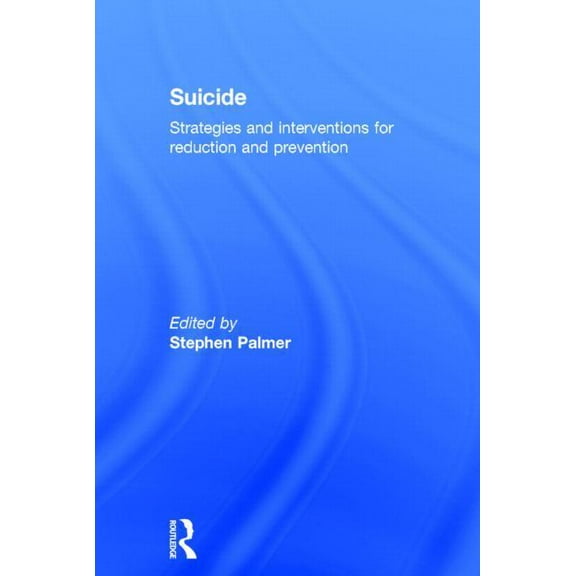 Suicide: Strategies and Interventions for Reduction and Prevention (Hardcover)