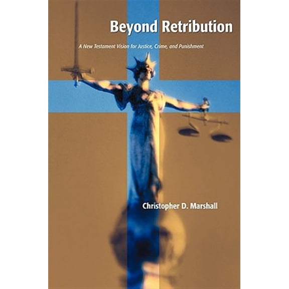 Pre-Owned Beyond Retribution : A New Testament Vision for Justice, Crime, and Punishment (Paperback)