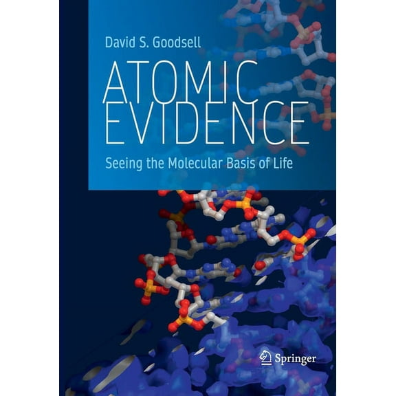 Atomic Evidence: Seeing the Molecular Basis of Life, (Paperback)