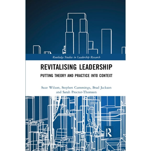Routledge Studies in Leadership Research Revitalising Leadership: Putting Theory and Practice into Context, (Paperback)