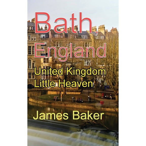 Bath, England: United Kingdom Little Heaven, (Paperback)