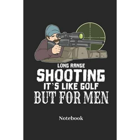 Long Range Shooting It's Like Golf But for Men Notebook: Lined Journal for Militarily, Sniper and Hunting Fans - Paperback, Diary Gift for Men, Women
