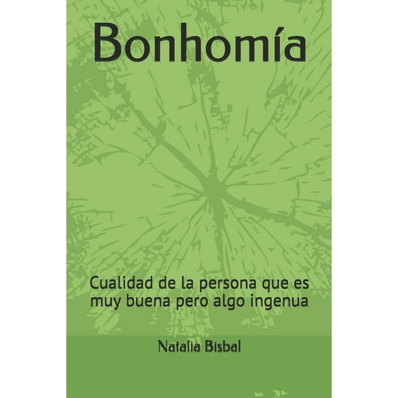BonhomÃ­a: Cualidad de la persona que es muy buena pero algo ingenua, (Paperback)