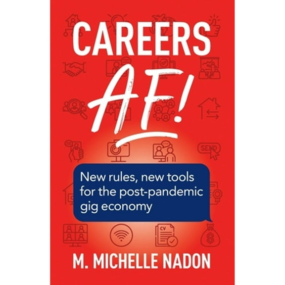 Careers AF! (2nd Edition): New Rules, New Tools for the Post-Pandemic Gig Economy (Paperback)