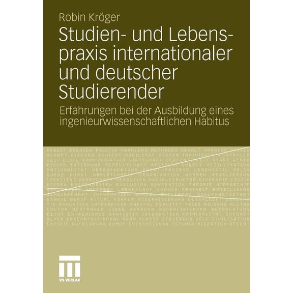 Studien- Und Lebenspraxis Internationaler Und Deutscher Studierender: Erfahrungen Bei Der Ausbildung Eines Ingenieurwiss, (Paperback)