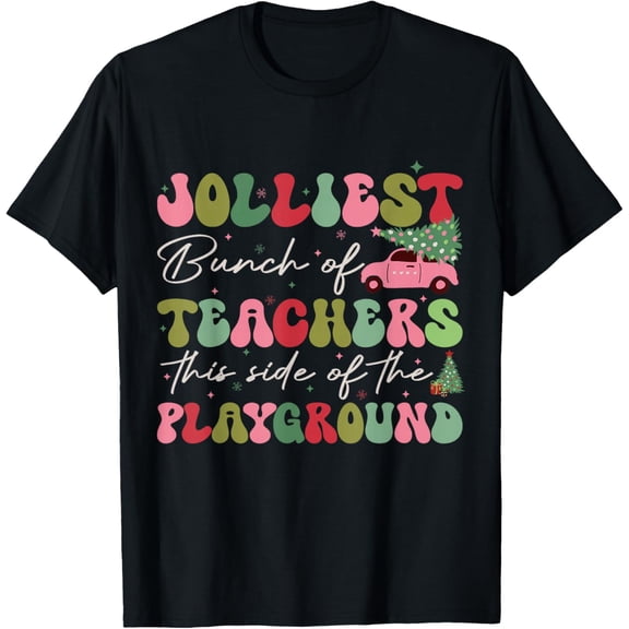 Jolliest Bunch of Teachers This Side Of The Playground X-mas T-Shirt Shirts