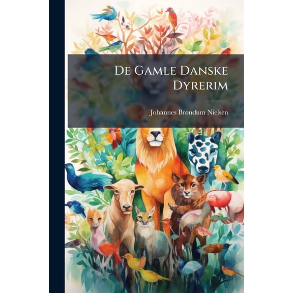 De Gamle Danske Dyrerim (Paperback)