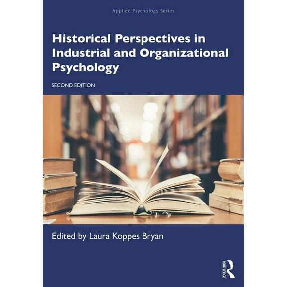 Applied Psychology Historical Perspectives in Industrial and Organizational Psychology, (Paperback)