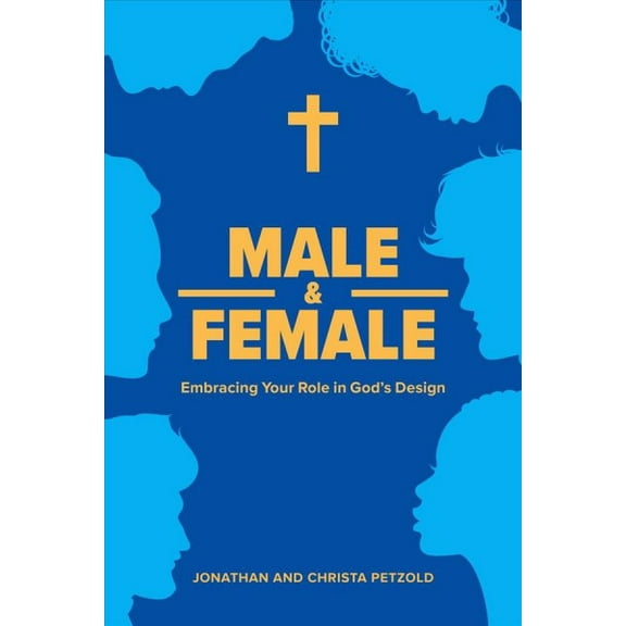 Male & Female: Embracing Your Role in God's Design (Paperback)