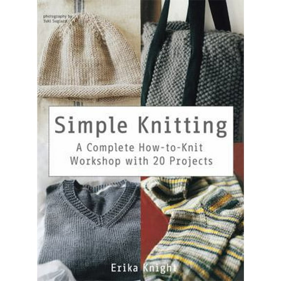 Pre-Owned Simple Knitting: A Complete How-To-Knit Workshop with 20 Projects (Paperback) 0312668333 9780312668334