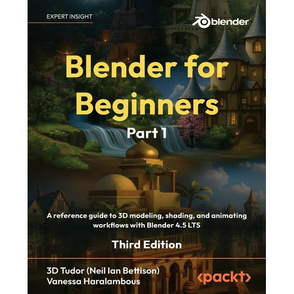 Blender for Beginners Part 1 - Third Edition: A reference guide to 3D modeling, shading, and animating workflows with Bl, (Paperback)
