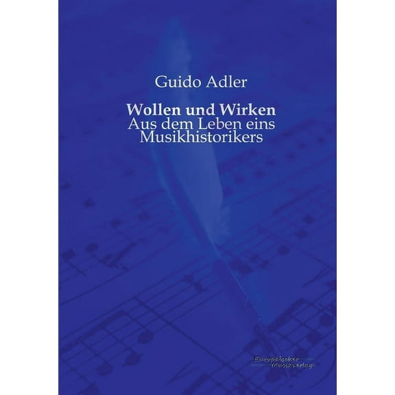 Wollen und Wirken: Aus dem Leben eins Musikhistorikers, (Paperback)