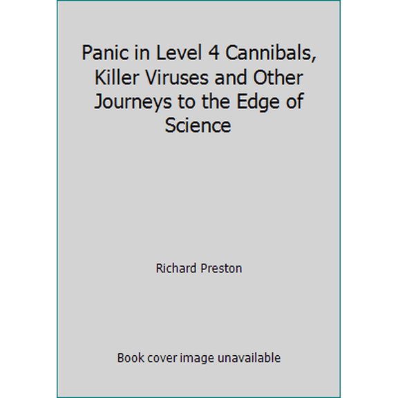 Pre-Owned Panic in Level 4 Cannibals, Killer Viruses and Other Journeys to the Edge of Science (Paperback) 1607514192 9781607514190