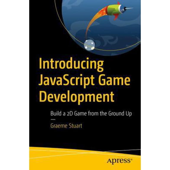 Pre-Owned Introducing JavaScript Game Development: Build a 2D Game from the Ground Up (Paperback) 1484232518 9781484232514