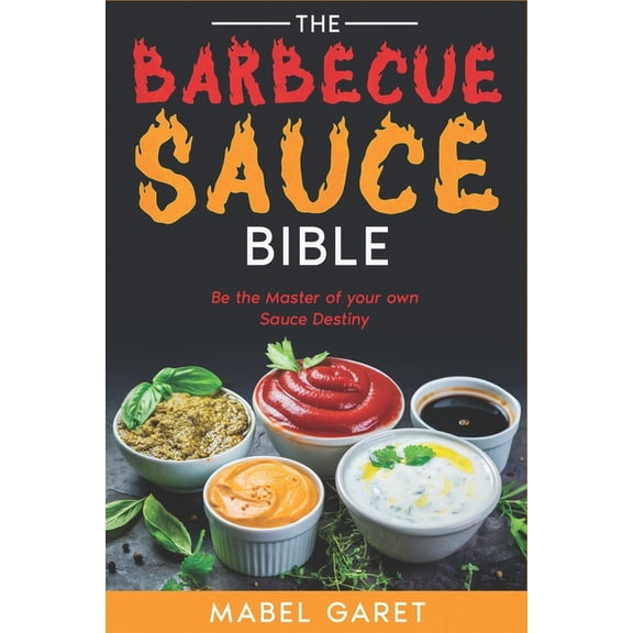 The Barbecue Sauce Bible, (Paperback)