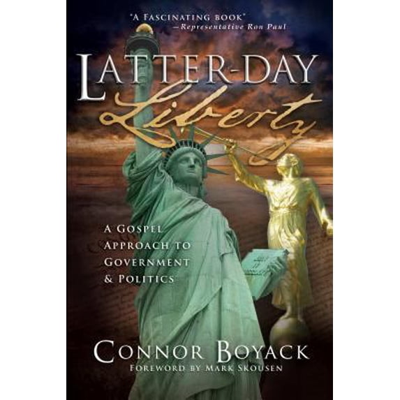 Pre-Owned Latter-Day Liberty: A Gospel Approach to Government and Politics (Paperback) 159955934X 9781599559346