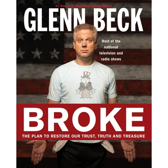 Broke : The Plan to Restore Our Trust, Truth and Treasure