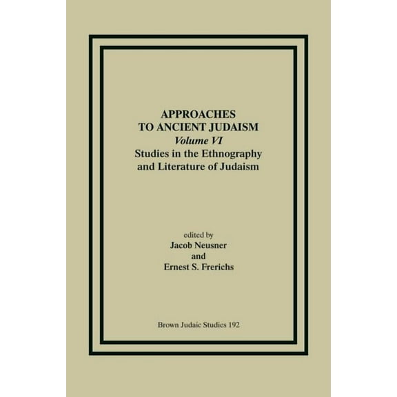 Approaches to Ancient Judaism, Volume VI: Studies in the Ethnography and Literature of Judaism, (Paperback)