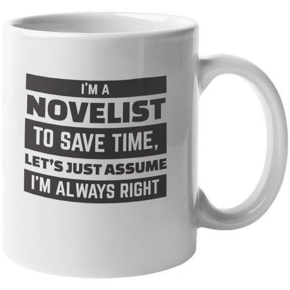 I'm a Novelist I'm Always Right Writing Coffee & Tea Mug for Writers (11oz)