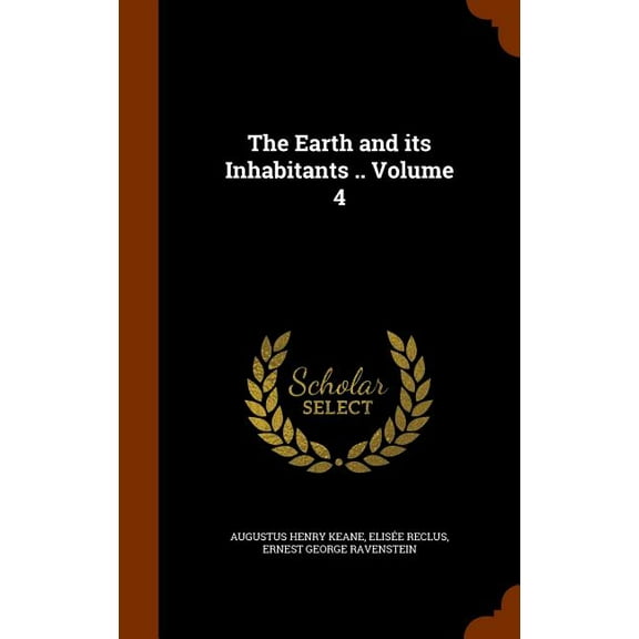 The Earth and its Inhabitants .. Volume 4 (Hardcover)