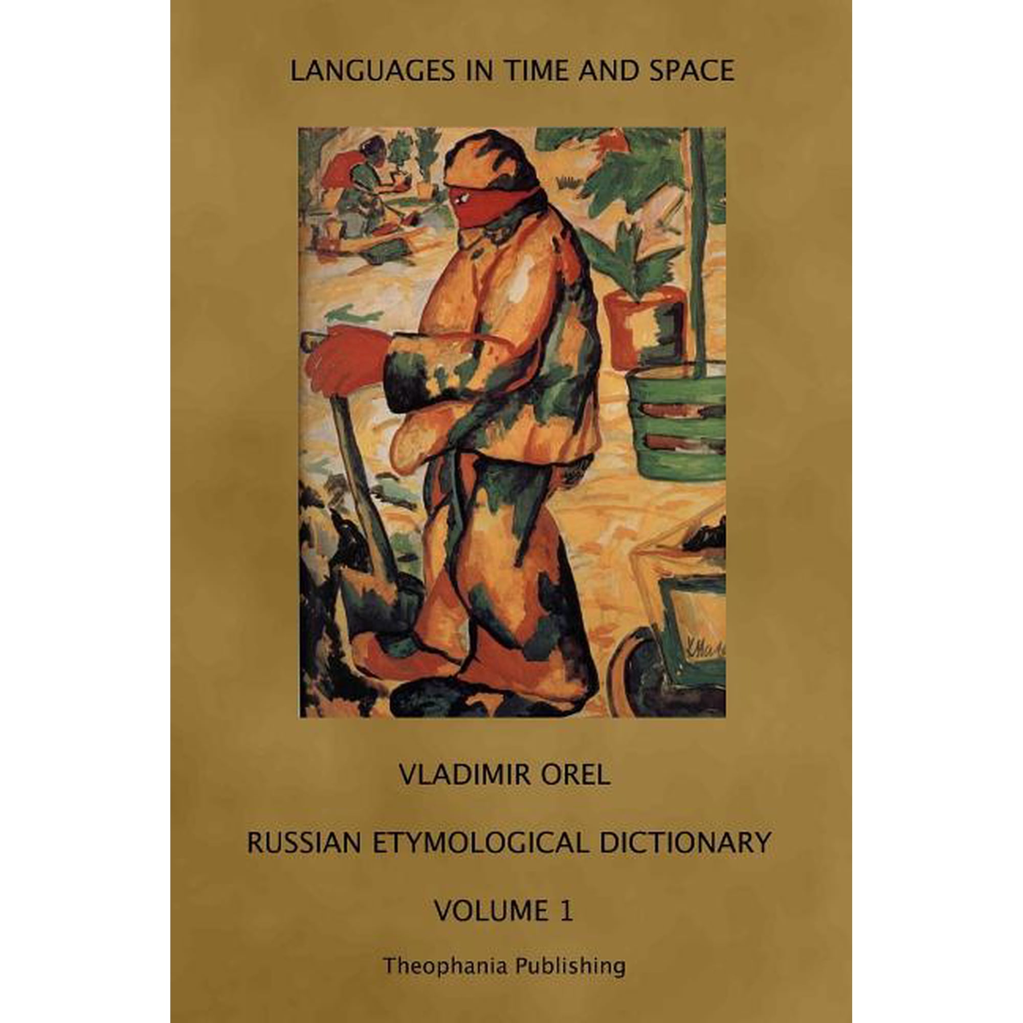 Languages in Time and Space: Russian Etymological Dictionary: Volume 1 (Paperback)