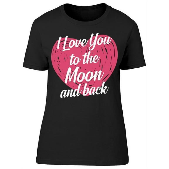 Love Moon And Back Heart Quote T-Shirt Women -Image by Shutterstock, Female 3X-Large