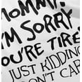 thumbnail image 5 of Sorry Mommy I Don’t Care Attitude Toddler Boy Girl T Shirt Infant Toddler Brisco Brands 5T, 5 of 6