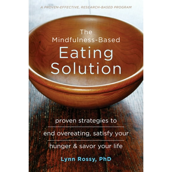 Pre-Owned The Mindfulness-Based Eating Solution: Proven Strategies to End Overeating, Satisfy Your Hunger, and Savor Your Life (Paperback) 1626253277 9781626253278