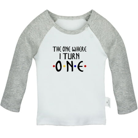 

The one Where I turn ONE Funny T shirt For Baby Newborn Babies T-shirts Infant Tops 0-24M Kids Graphic Tees Clothing (Long Gray Raglan T-shirt 18-24 Months)