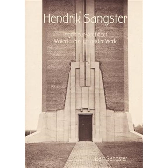 Pre-Owned Hendrik Sangster Ingenieur-Architect Watertorens en ander Werk (Paperback)