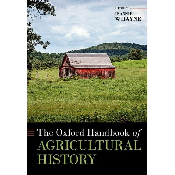 Oxford Handbooks The Oxford Handbook of Agricultural History, (Hardcover)
