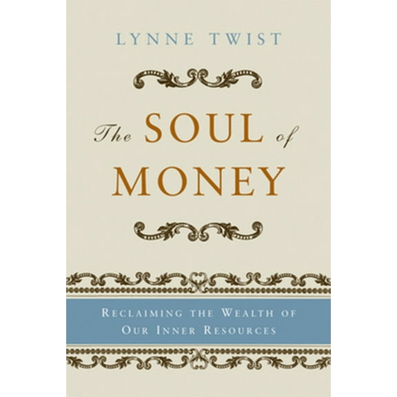 Pre-Owned The Soul of Money: Reclaiming the Wealth of Our Inner Resources (Paperback) 039332950X 9780393329506