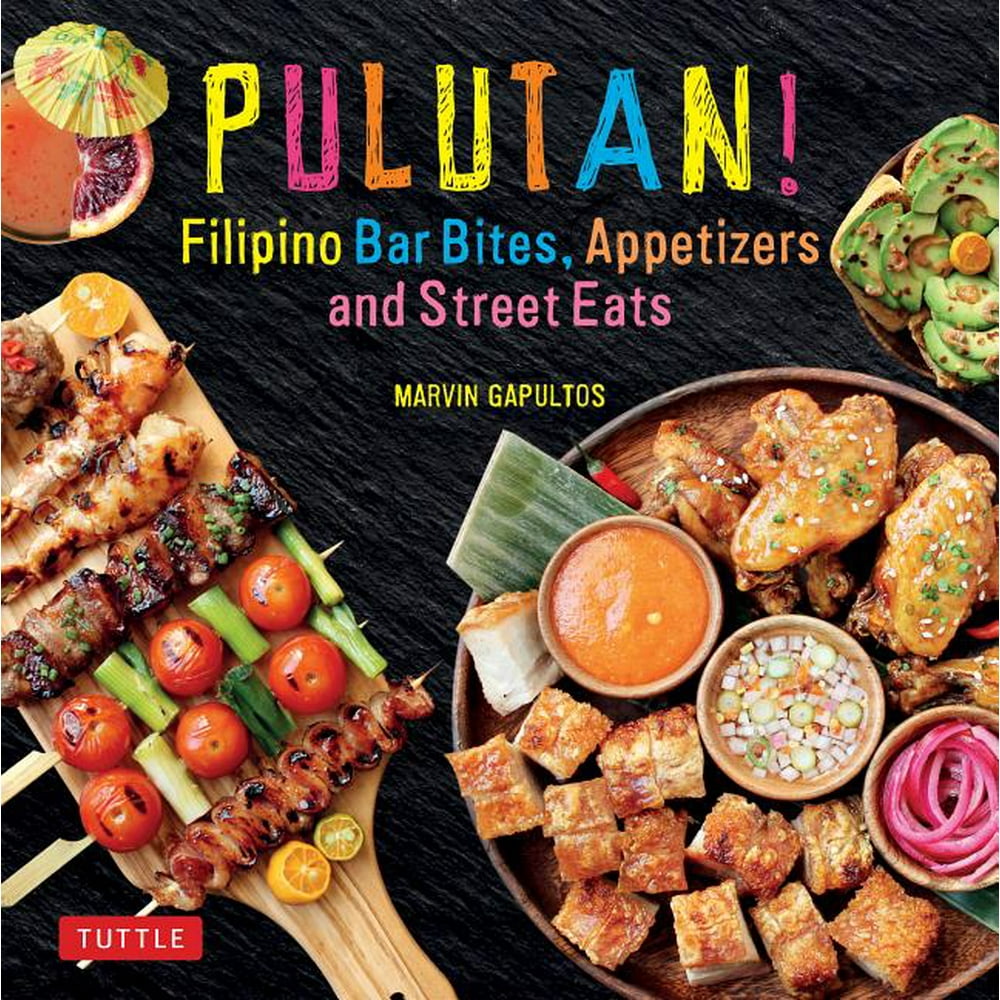 Pulutan! Filipino Party Recipes Street Foods and Small Plates from