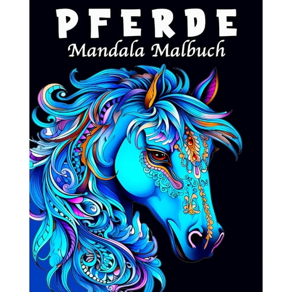 Pferde Mandala Malbuch: Pferdebuch ab 10 Jahre als Geschenk für Mädchen, Teenager und Erwachsene, (Paperback)