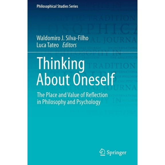 Philosophical Studies Thinking about Oneself: The Place and Value of Reflection in Philosophy and Psychology, Book 141, (Paperback)