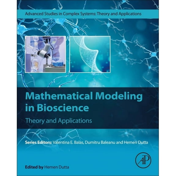Advanced Studies in Complex Systems Mathematical Modeling in Bioscience: Theory and Applications, (Paperback)