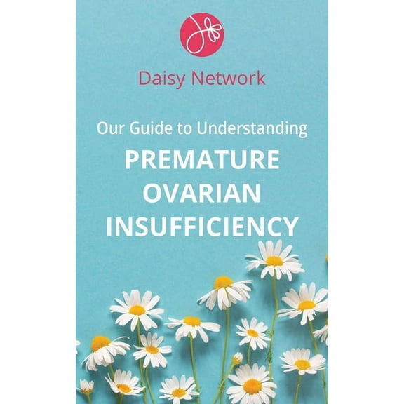Our Guide to Understanding Premature Ovarian Insufficiency, (Paperback)