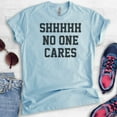 thumbnail image 2 of Shhh No One Cares T-shirt, Unisex Women's Men's Shirt, Funny Shirt, Sarcastic Shirt, Heather Light Blue, XX-Large, 2 of 6