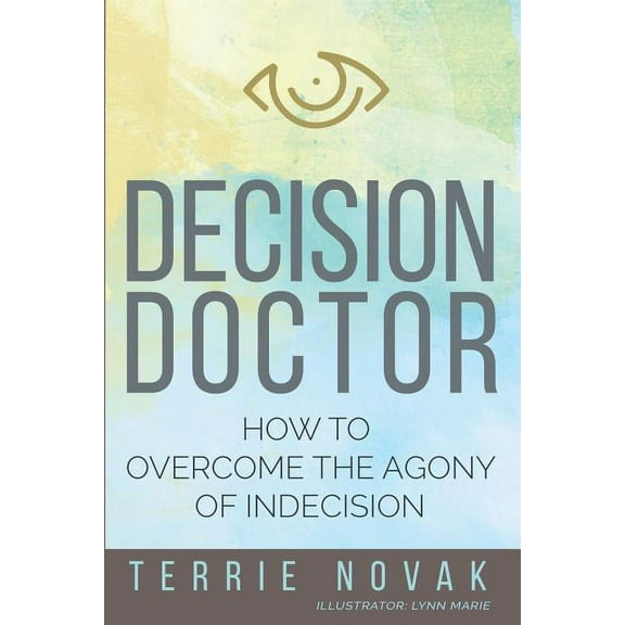 Decision Doctor: How to Overcome the Agony of Indecision, (Paperback)
