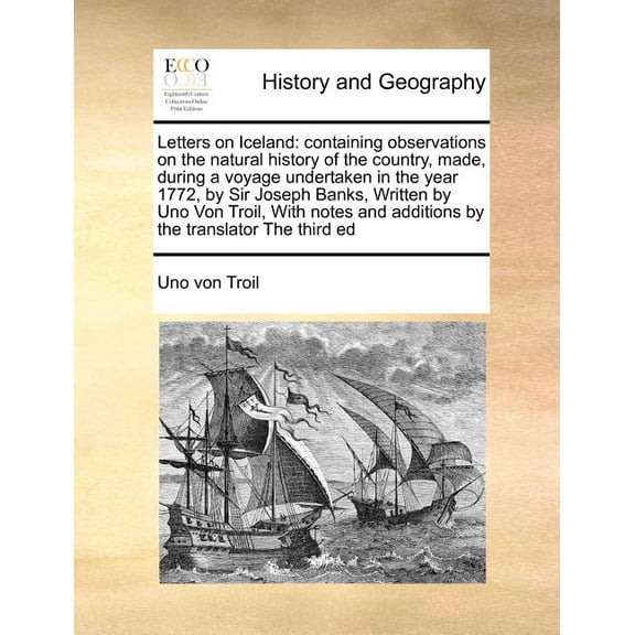 Letters on Iceland: Containing Observations on the Natural History of the Country, Made, During a Voyage Undertaken in the Year 1772, by S Paperback