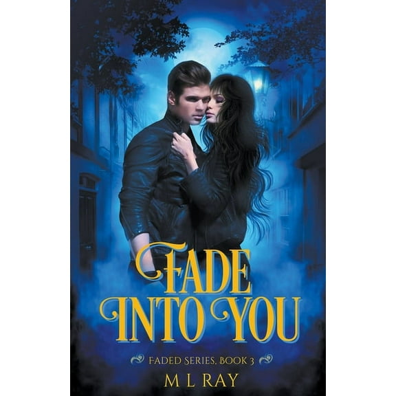 Faded Paranormal Romance Fade into You, Book 3, (Paperback)