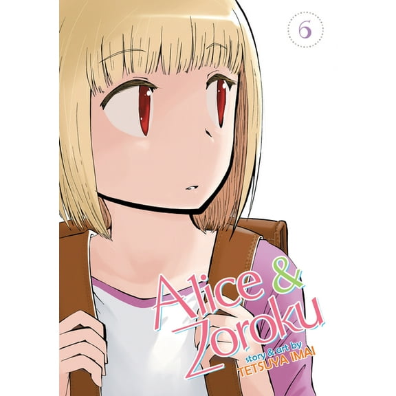 Alice & Zoroku Alice & Zoroku Vol. 6, Book 6, (Paperback)