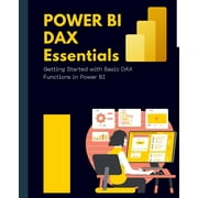 Power BI DAX Essentials Getting Started with Basic DAX Functions in Power BI (Paperback)