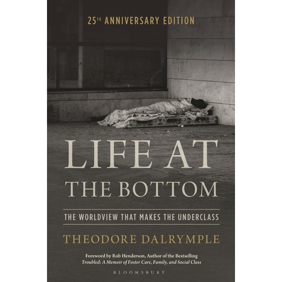 Life at the Bottom: The Worldview That Makes the Underclass 25th Anniversary Edition, (Paperback)