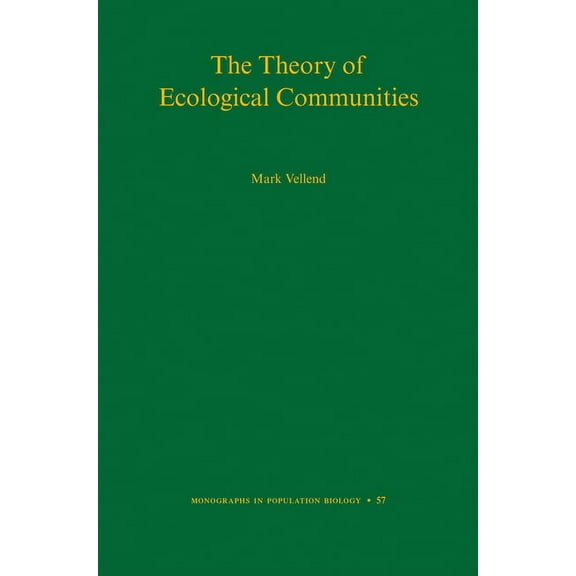 Monographs in Population Biology The Theory of Ecological Communities, Book 57, (Hardcover)