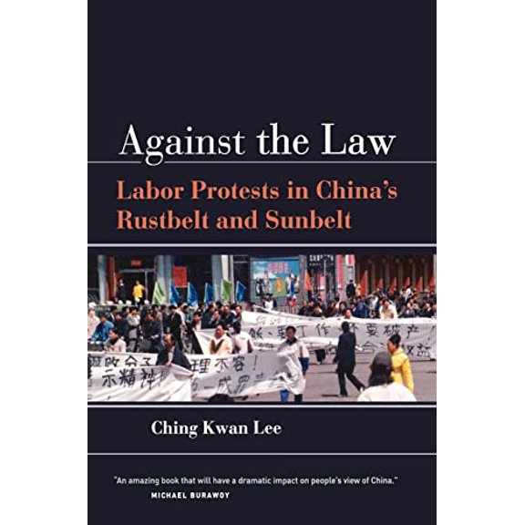 Pre-Owned Against the Law: Labor Protests in China's Rustbelt and Sunbelt (Paperback) 0520250974 9780520250970