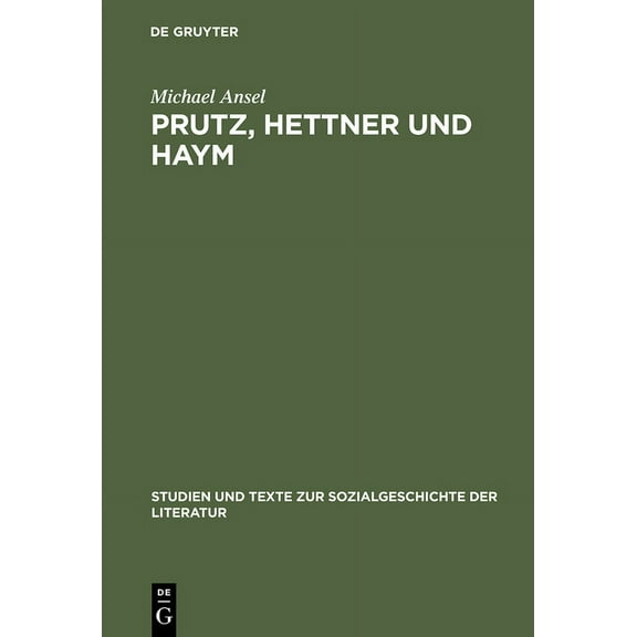 Studien Und Texte Zur Sozialgeschichte d Prutz, Hettner und Haym, Book 95, (Hardcover)
